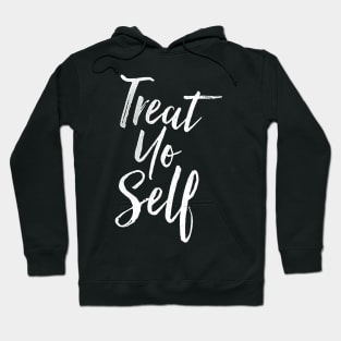 Treat Yo Self Quote on black tee Hoodie